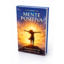O Poder Da Mente Positiva
